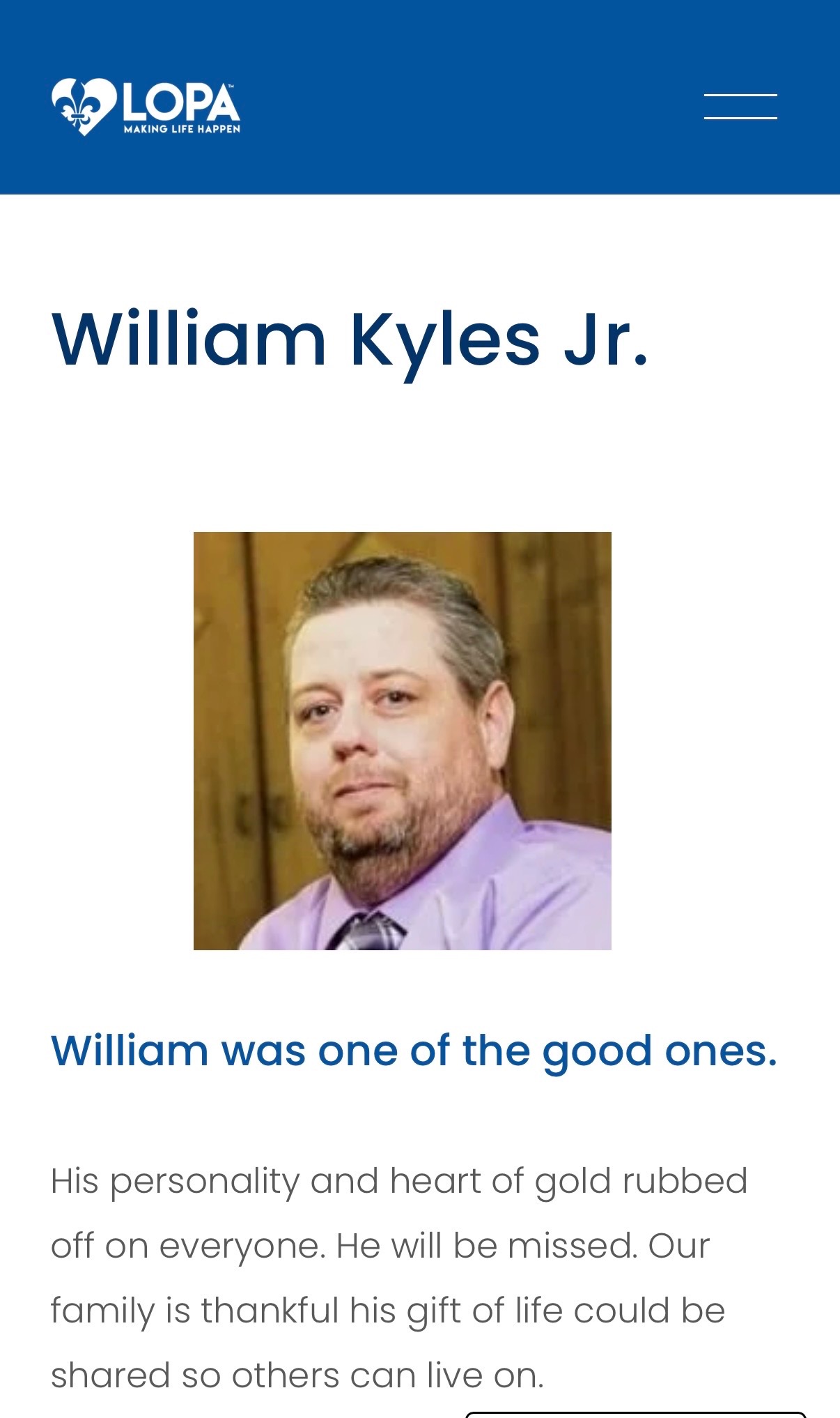 LOPA memorial for William Kyles Jr. with his portrait. William was one of the good ones. His personality and heart of gold rubbed off on everyone. He will be missed. Our family is thankful his gift of life could be shared so others can live on.